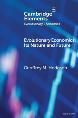 Evolutionary Economics: Its Nature and Future by Hodgson, Geoffrey M.