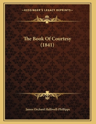 The Book Of Courtesy (1841) by Halliwell-Phillipps, James Orchard
