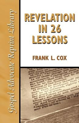 Revelation in 26 Lessons by Cox, Frank L.