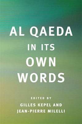 Al Qaeda in Its Own Words by Kepel, Gilles