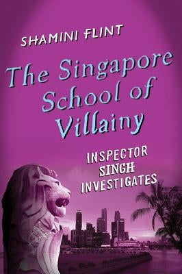 The Singapore School of Villainy by Flint, Shamini