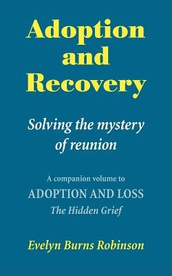 Adoption and Recovery - Solving the mystery of reunion by Robinson, Evelyn