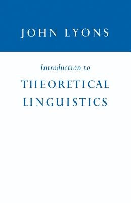 Introduction to Theoretical Linguistics by Lyons, John