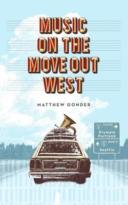 Music On The Move Out West by Gonder, Matthew