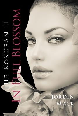 The Kokuran II: In Full Blossom by Mack, Jordin