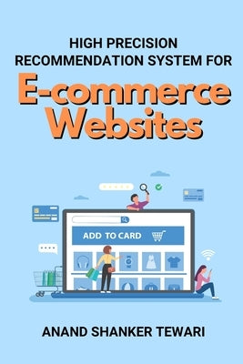 High Precision Recommendation System for E-commerce Websites by Tewari, Anand Shanker