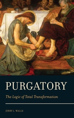 Purgatory: The Logic of Total Transformation by Walls, Jerry L.