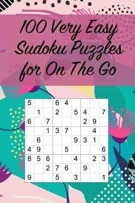 100 Very Easy Sudoku Puzzles for On The Go: Suitable for Beginners and Kids / Great for Traveling / Large Print / Fantastic Gift by Sharpened Pencil Press