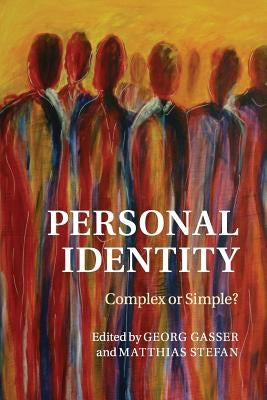 Personal Identity: Complex or Simple? by Gasser, Georg