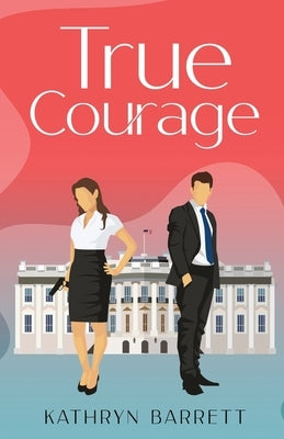True Courage by Barrett, Kathryn