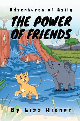 Adventures of Azila: The Power of Friends by Wisner, Liza