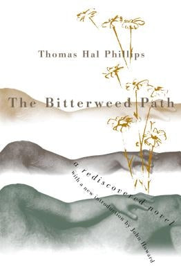 Bitterweed Path: A Rediscovered Novel by Phillips, Thomas Hal