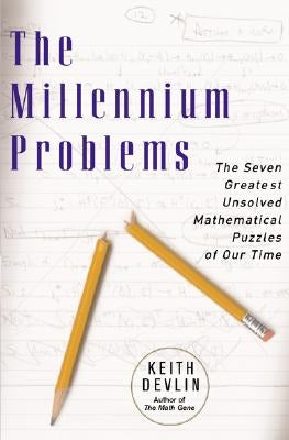 The Millennium Problems: The Seven Greatest Unsolved Mathematical Puzzles of Our Time by Devlin, Keith