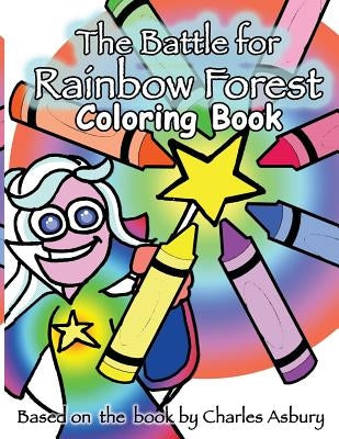 The Battle For Rainbow Forest Coloring Book by Asbury, Charles