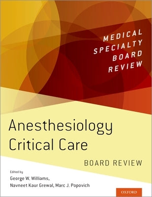 Anesthesiology Critical Care Board Review by Williams, George W.