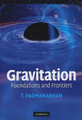 Gravitation: Foundations and Frontiers by Padmanabhan, T.