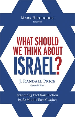 What Should We Think about Israel?: Separating Fact from Fiction in the Middle East Conflict by Price, Randall