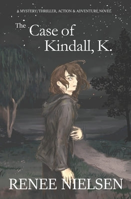 The Case of Kindall, K. by Nielsen, Renee