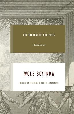 Bacchae of Euripides: A Communion Rite by Soyinka, Wole