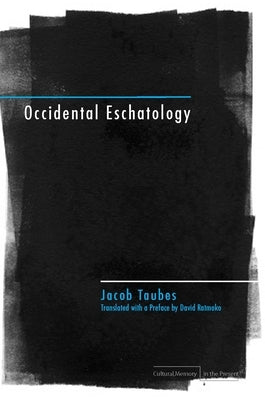 Occidental Eschatology by Taubes, Jacob