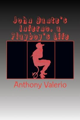 John Dante's Inferno, a Playboy's Life by Valerio, Anthony