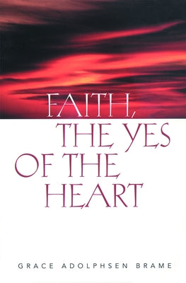 Faith the Yes of the Heart by Brame, Grace Adolphsen