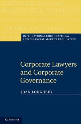 Corporate Lawyers and Corporate Governance by Loughrey, Joan