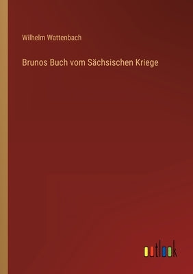 Brunos Buch vom Sächsischen Kriege by Wattenbach, Wilhelm