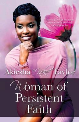 Woman of Persistent Faith by Taylor, Akiesha