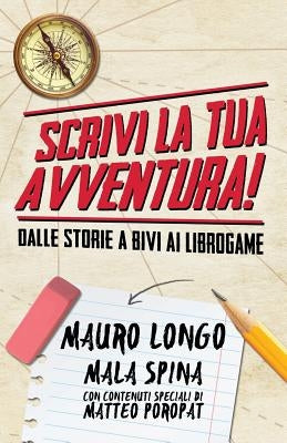 Scrivi la tua avventura!: Dalle storie a bivi ai librogame by Spina, Mala