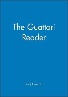 The Guattari Reader by Genosko, Gary