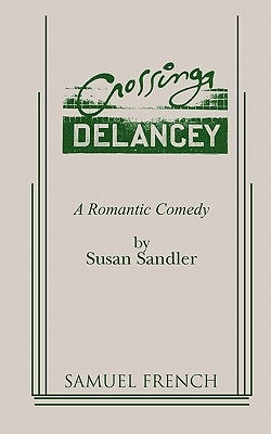 Crossing Delancey: A Romantic Comedy by Sandler, Susan