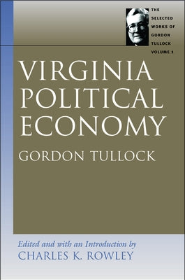 Virginia Political Economy by Tullock, Gordon