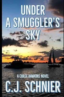 Under a Smuggler's Sky: A Chase Hawkins Novel by Schnier, C. J.