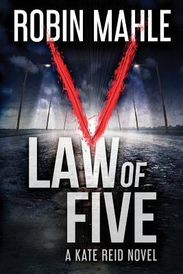 Law of Five: A Katie Reid/ Redwood Violet Novel by Mahle, Robin