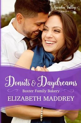Donuts & Daydreams: Baxter Family Bakery Book Three by Maddrey, Elizabeth
