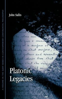 Platonic Legacies by Sallis, John