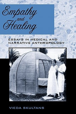 Empathy and Healing: Essays in Medical and Narrative Anthropology by Skultans, Vieda