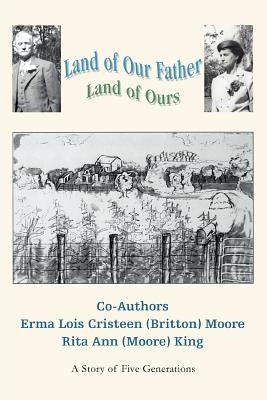 Land of Our Father: Land of Ours by King, Rita Ann (Moore)