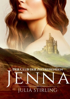 Jenna: Der Club der Zeitreisenden 1 by Stirling, Julia