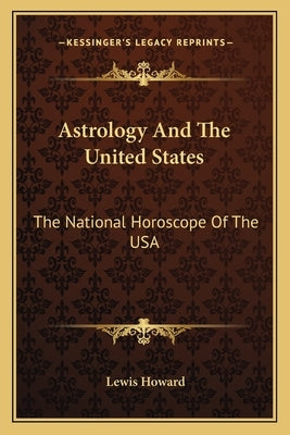 Astrology and the United States: The National Horoscope of the USA by Howard, Lewis