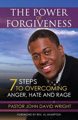 The Power of Forgiveness: 7 Steps to Overcoming Anger, Hate and Rage by Sharpton, Rev Al