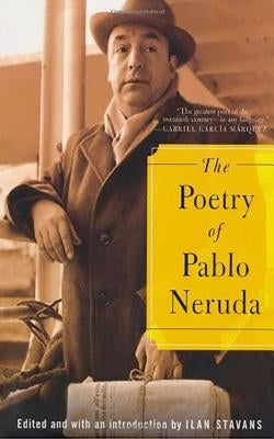 The Poetry of Pablo Neruda by Neruda, Pablo