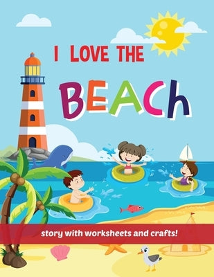 I Love The Beach - Storybook with worksheets and crafts! by Costanzo, Beth