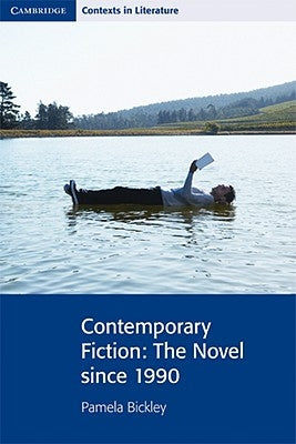 Contemporary Fiction: The Novel Since 1990 by Bickley, Pamela