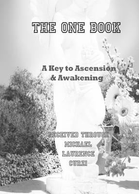 The One Book: A Key to Ascension & Awakening by Curzi, Michael Laurence