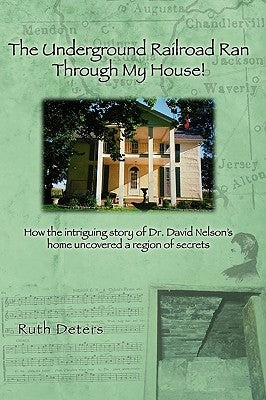 The Underground Railroad Ran Through My House! by Deters, Ruth