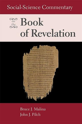 Social-Science Commentary on the Book of Revelation by Malina, Bruce J.