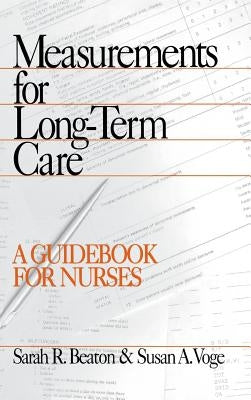 Measurements for Long-Term Care: A Guidebook for Nurses by Beaton, Sarah R.
