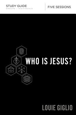 Who Is Jesus? Study Guide by Giglio, Louie